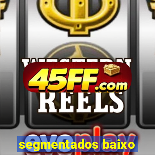 segmentados baixo